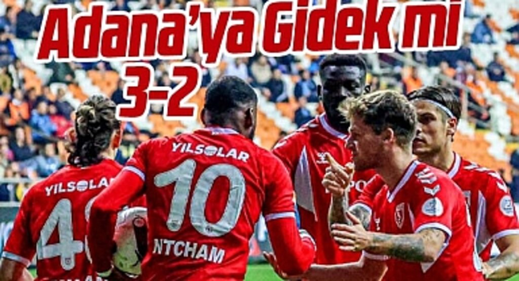 Samsunspor, Adana Demirspor deplasmanından 3-2 galip ayrıldı