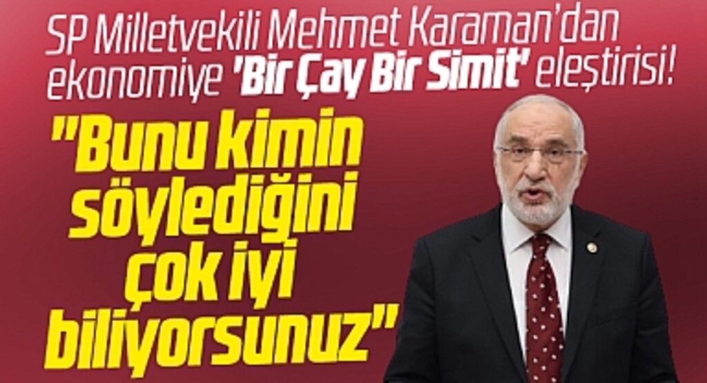 SP Samsun Milletvekili Karaman'dan ekonomi ve bütçeye bir çay bir simit eleştirisi