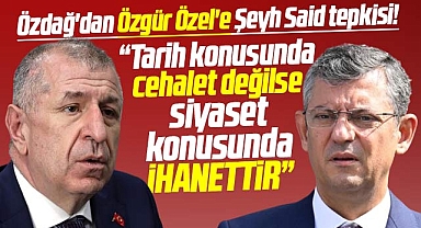 Ümit Özdağ'dan Özgür Özel'e Şeyh Said tepkisi! İhanettir