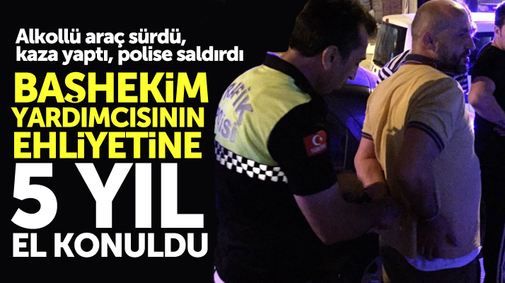 Samsun Bafra'da alkollü araç kullanan Başhekim Yardımcısının ehliyetine el konuldu