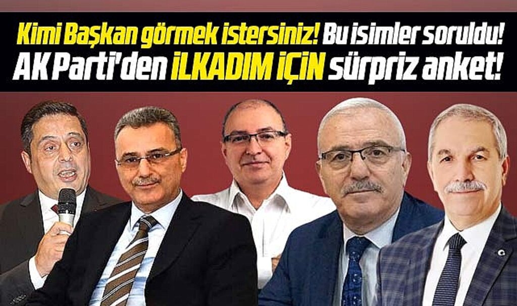 AK Parti'den İlkadım Belediyesi için sürpriz anket! Kim başkan olsun