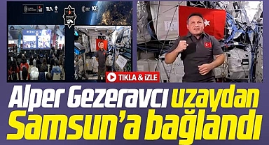 Alper Gezeravcı, uzaydan Samsun'a bağlanarak soruları yanıtladı