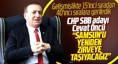CHP Samsun Büyükşehir adayı Cevat Öncü: Samsun'u zirveye taşıyacağız