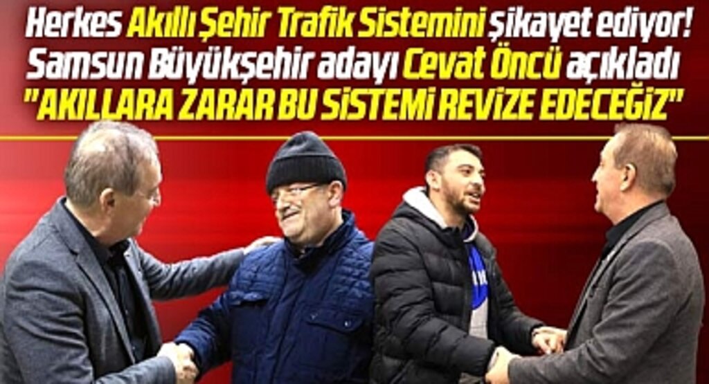 CHP Samsun Büyükşehir adayı Öncü açıkladı! Akıllı Şehir Trafik Sistemi revize edilecek