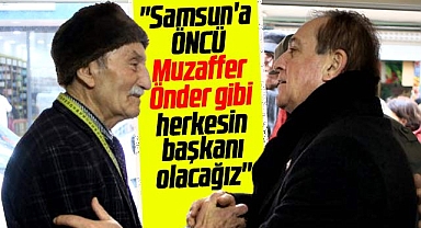 CHP Samsun Büyükşehir adayı Öncü açıkladı! Önder gibi herkesin başkanı olacağız