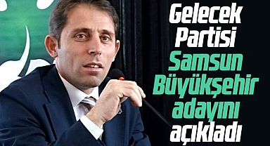 Gelecek Partisi Samsun Büyükşehir adayını açıkladı! Mustafa Yeşilyurt