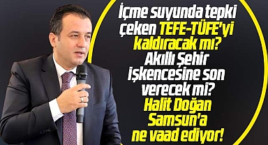 Halit Doğan Samsun'a ne vaad ediyor? Yoksa aynı tas aynı hamam mı olacak!