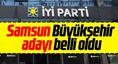 İYİ Parti'nin Samsun Büyükşehir Belediye Başkan adayı açıklandı! İşte o isim