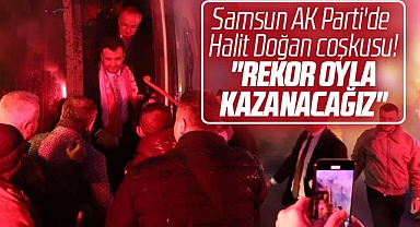 Samsun AK Parti'de Halit Doğan coşkusu! Meşalelerle karşılandı