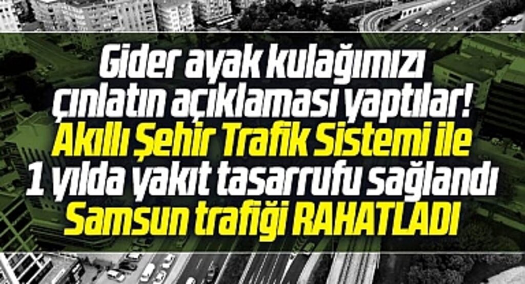 Samsun Büyükşehir'den Akıllı Şehir açıklaması! Yakıt tasarrufu sağlandı trafik rahatladı