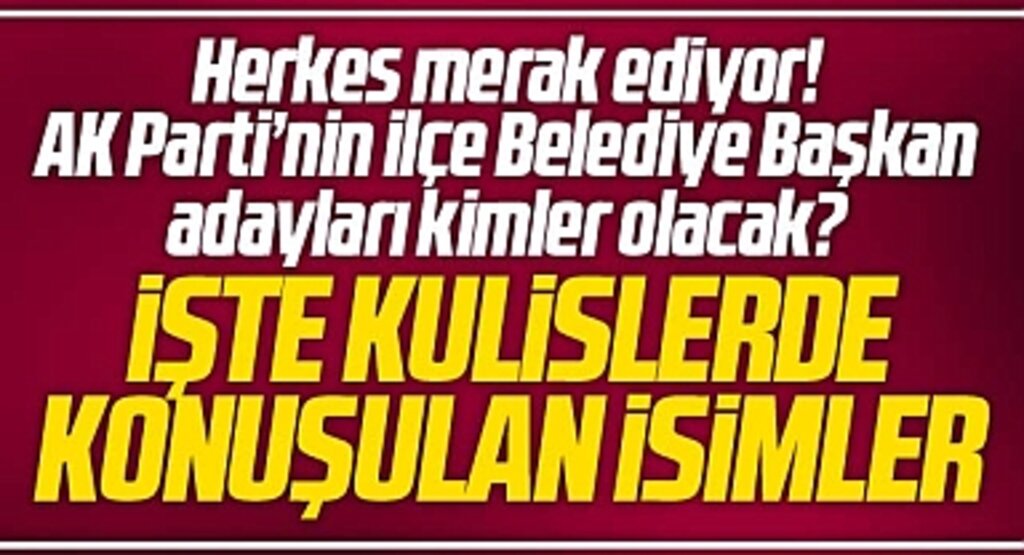 Samsun'da AK Parti'nin İlçe Belediye Başkan adayları kimler olacak? İşte kulislerde ki isimler