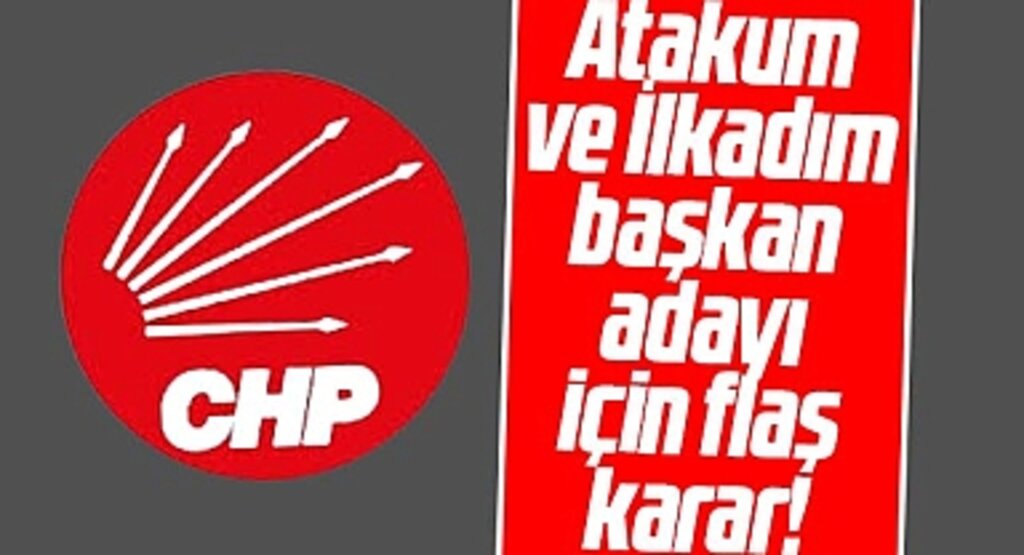 Samsun'da CHP Atakum ve İlkadım Belediye Başkan adayı için PM'den flaş karar