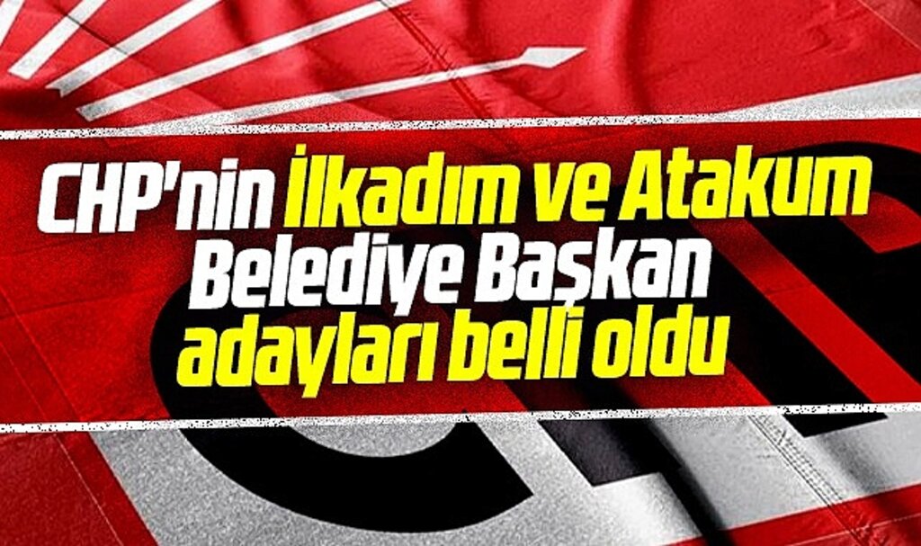 Samsun'da CHP'nin İlkadım ve Atakum Belediye Başkan adayı belli oldu