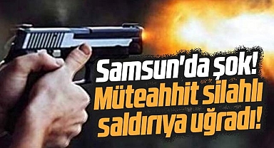 Samsun'da müteahhit Mustafa Bora'ya silahlı saldırı!