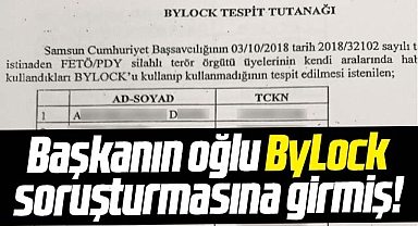 Samsun'da şok! Başkanın oğlu ByLock soruşturmasına girmiş!