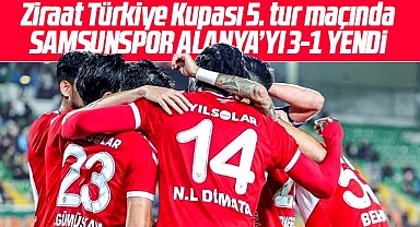 Samsunpor Ziraat Türkiye Kupası 5. eleme turu maçında Alanyaspor'u 3-1 yendi