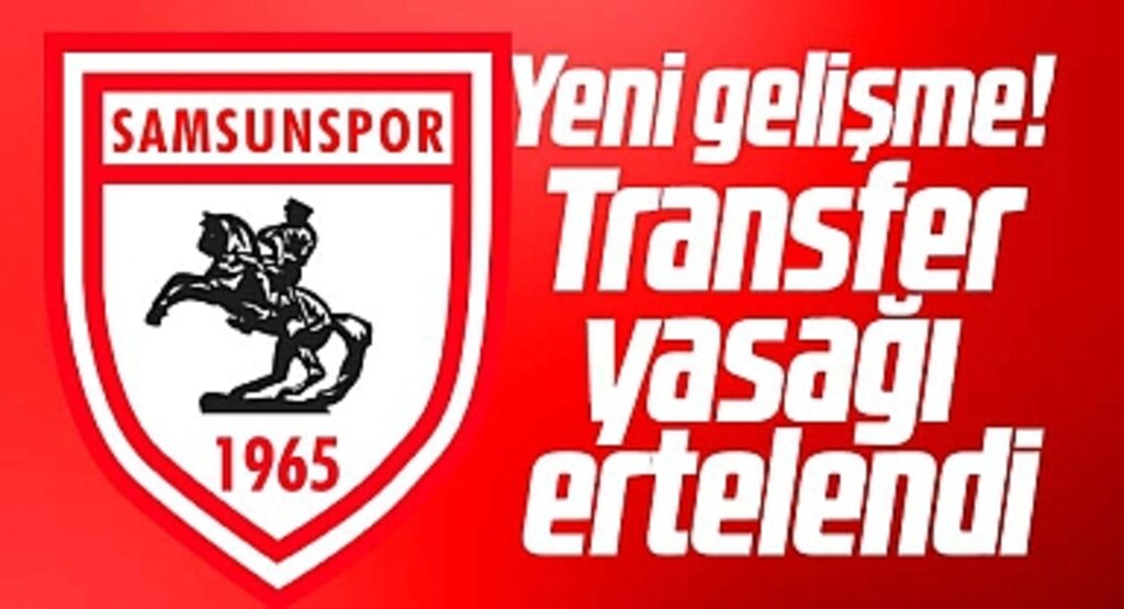Samsunspor'a CAS'ın verdiği iki dönemlik transfer yasağı ertelendi