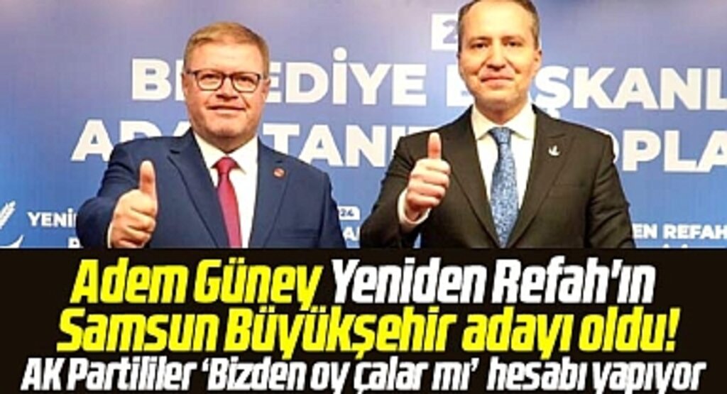 Yeniden Refah'ın Samsun Büyükşehir adayı Adem Güney oldu