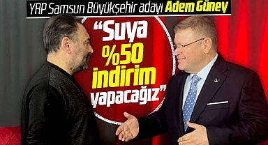 YRP Samsun Büyükşehir adayı Güney açıkladı! Suya yüzde 50 indirim yapacağız