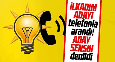 AK Parti'nin İlkadım Belediye Başkan adayına telefon açılarak 'aday sensin' denildi!