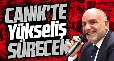 Canik Belediye Başkanı Sandıkçı açıkladı! Canik'te gelişim sürecek