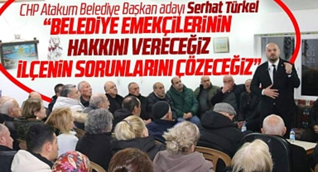 CHP Atakum Belediye Başkan adayı Serhat Türkel: Haklar verilecek, ilçenin sorunları çözülecek
