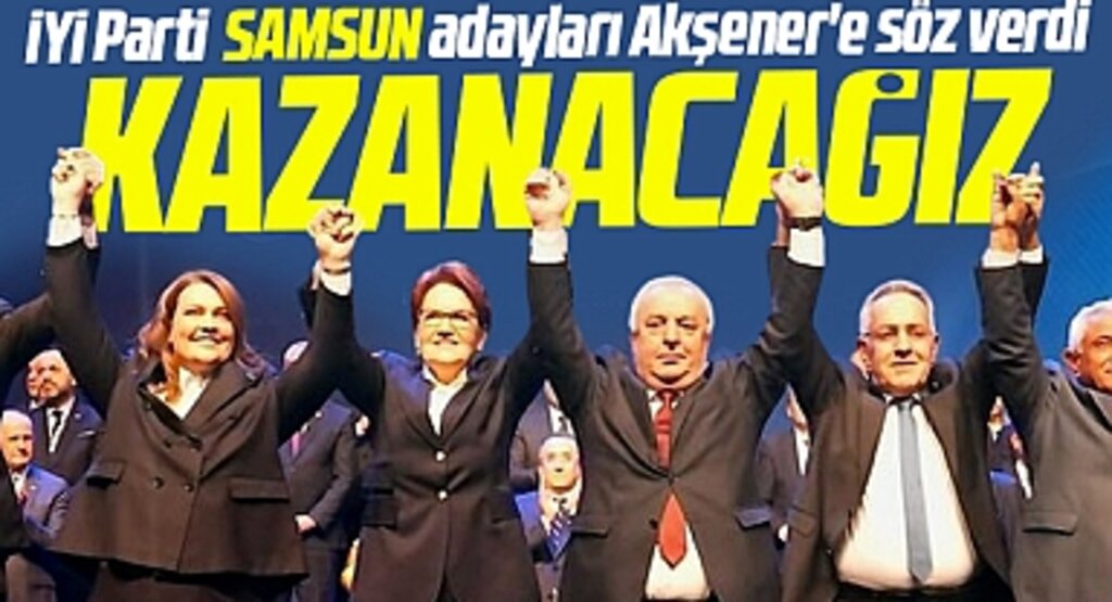 İYİ Parti Samsun Belediye Başkan adayları Akşener'e söz verdi! Kazanacağız