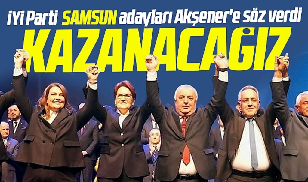 İYİ Parti Samsun Belediye Başkan adayları Akşener'e söz verdi! Kazanacağız