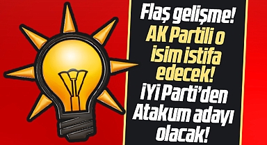 Samsun AK Parti'de flaş gelişme! AK Partili o isim İYİ Parti'den Atakum adayı olacak