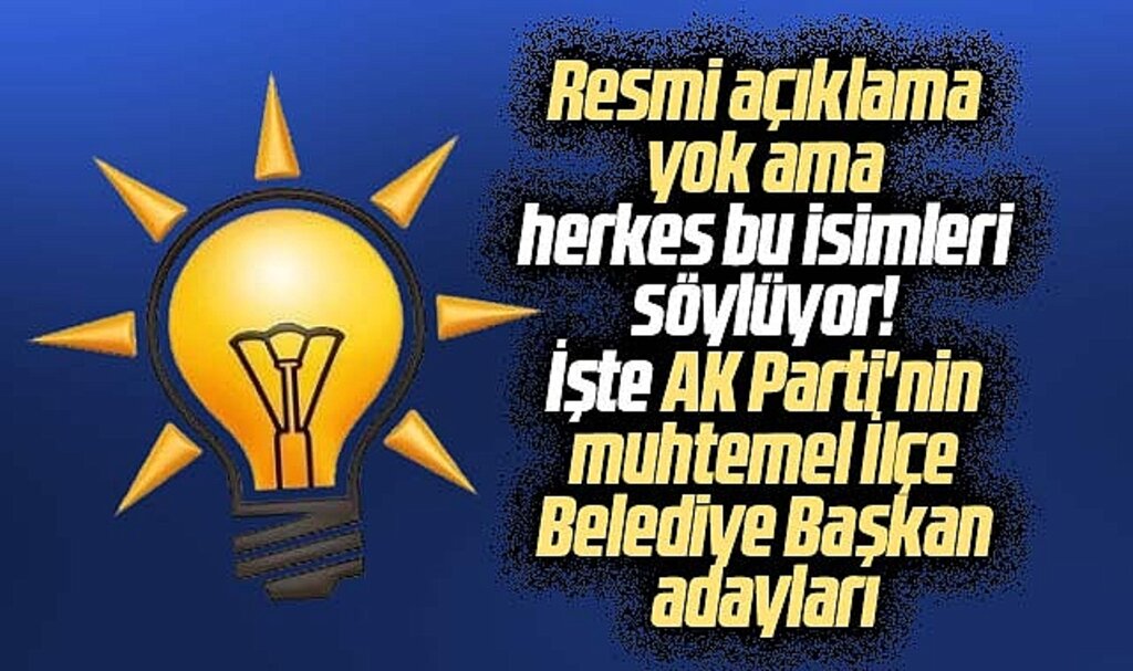 Samsun'da AK Parti İlçe Belediye Başkan adaylarının isimleri belli oldu iddiası