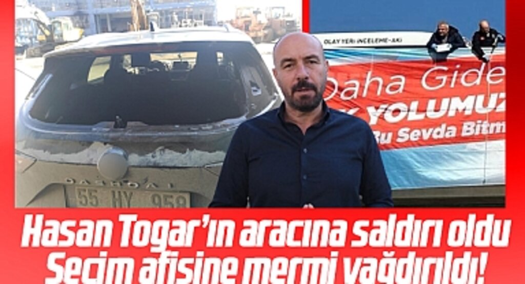 Samsun'da Hasan Togar'ın aracına saldırı, seçim afişine ise mermi yağdırıldı