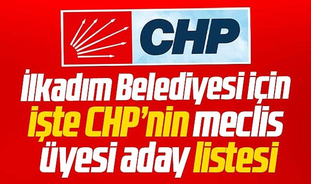 Samsun'da işte CHP'nin İlkadım Belediye Meclis üyesi aday listesinde yer alan isimler