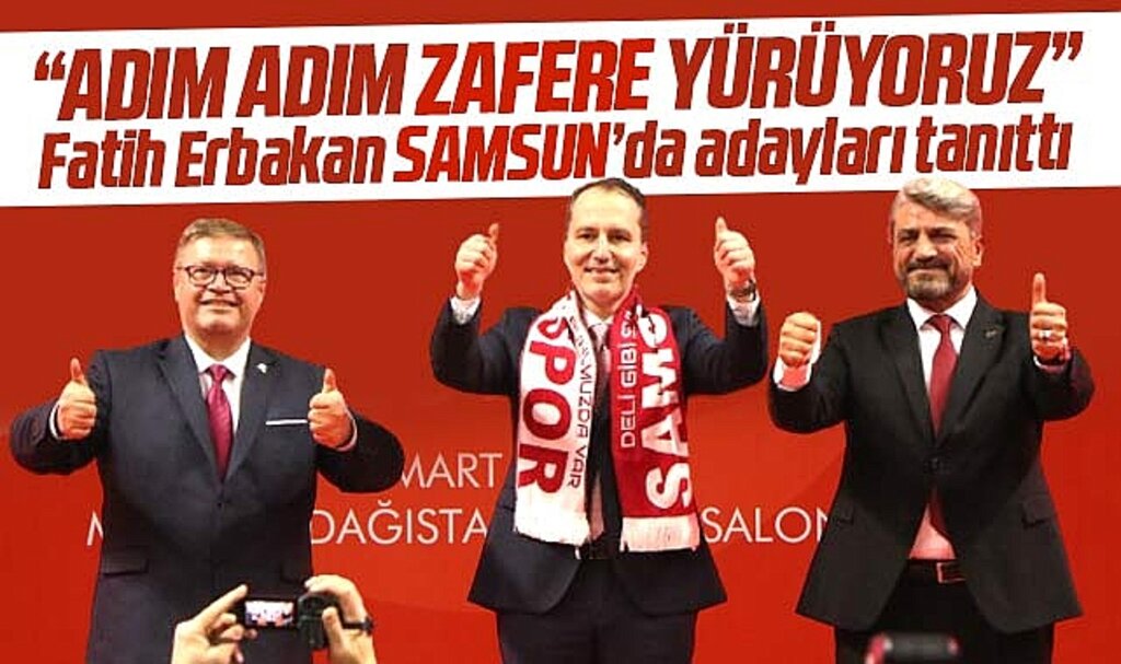 Fatih Erbakan Samsun'da adaylarını tanıttı! Adım adım zafere yürüyoruz