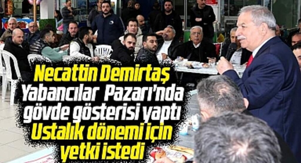 İlkadım Belediye Başkanı Necattin Demirtaş Yabancılar Pazarı'nda gövde gösterisi yaptı
