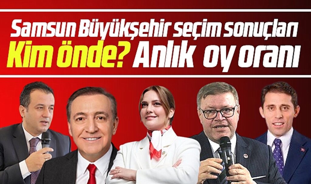 Samsun Büyükşehir 31 Mart yerel seçim sonuçları! Samsun Büyükşehir seçiminde kim önde?