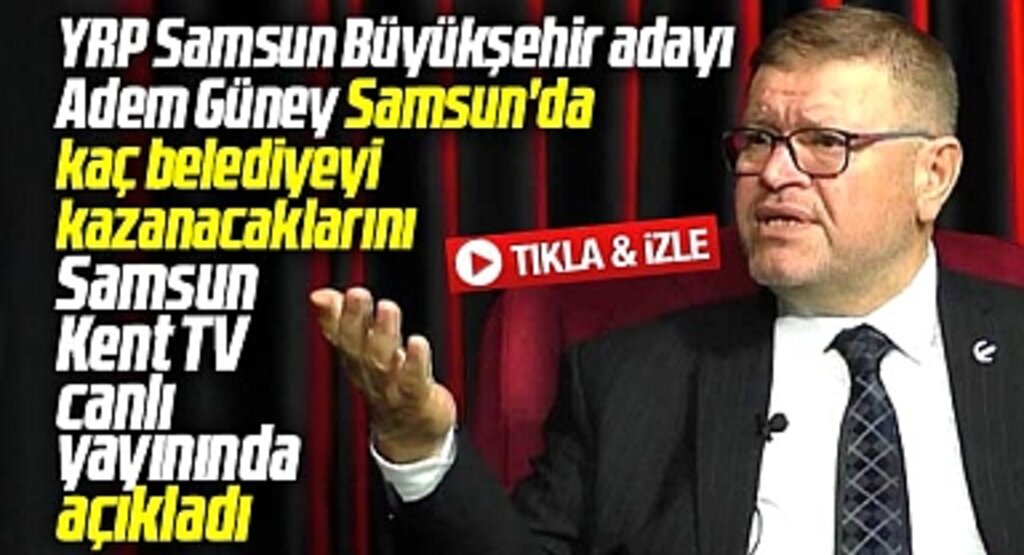 Samsun Büyükşehir adayı Adem Güney, kazanacakları belediyeleri canlı yayında açıkladı