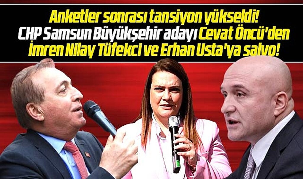 Samsun Büyükşehir adayı Cevat Öncü'den İmren Nilay Tüfekci ve Erhan Usta'ya salvo