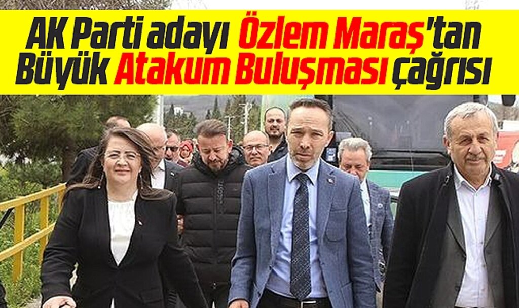 Samsun'da AK Parti Atakum adayı Özlem Maraş'tan Büyük Atakum Buluşması çağrısı