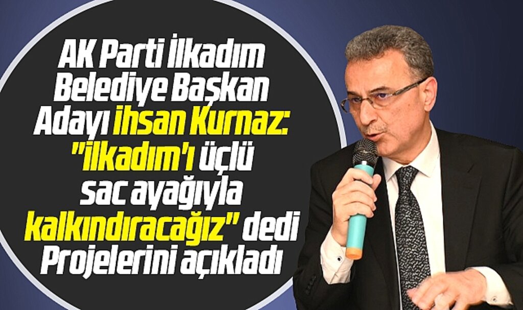 Samsun'da AK Parti İlkadım adayı İhsan Kurnaz projelerini açıkladı