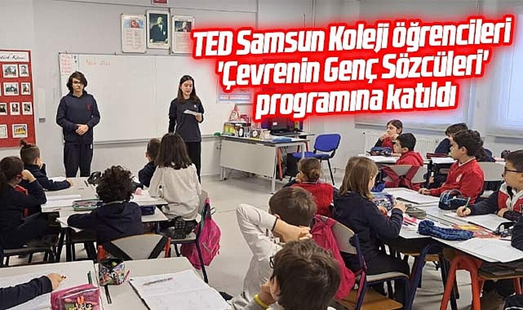 TED Samsun Koleji öğrencileri 'Çevrenin Genç Sözcüleri' programına katıldı