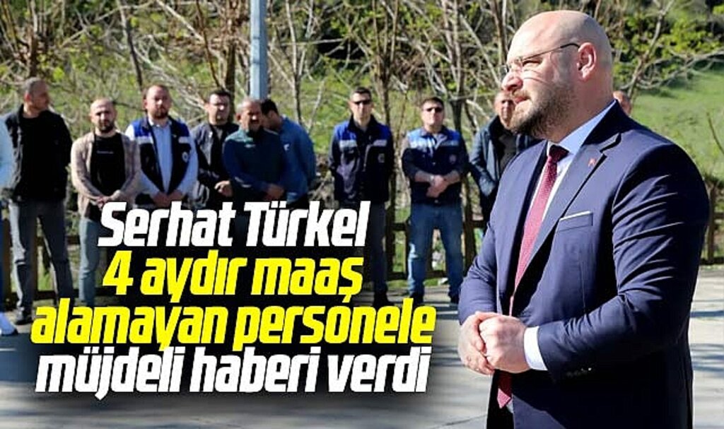 Atakum Belediyesinde 4 aydır maaş alamayan personele Serhat Türkel'den müjdeli haber