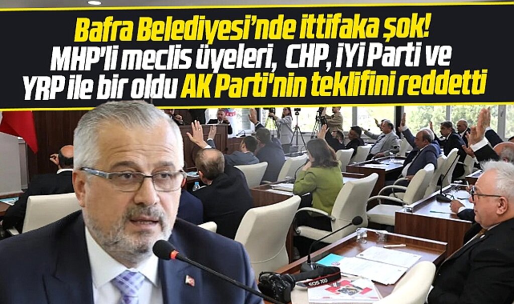 Bafra Belediye Meclisi'nde Cumhur İttifakına şok! MHP, AK Parti'nin teklifini reddetti