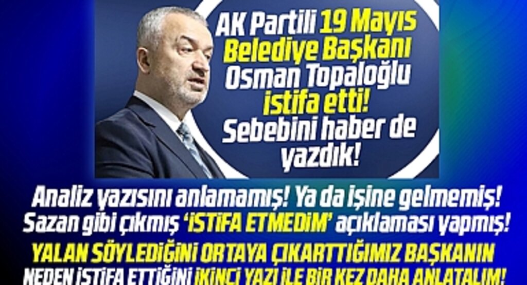 Samsun'da Topaloğlu istifa etmediğini açıkladı! Neden istifa ettiğini bir kez daha anlatalım!