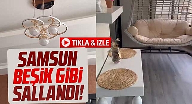 Samsun'u sallayan deprem sırasında evlerden çekilen görüntüler ortaya çıktı