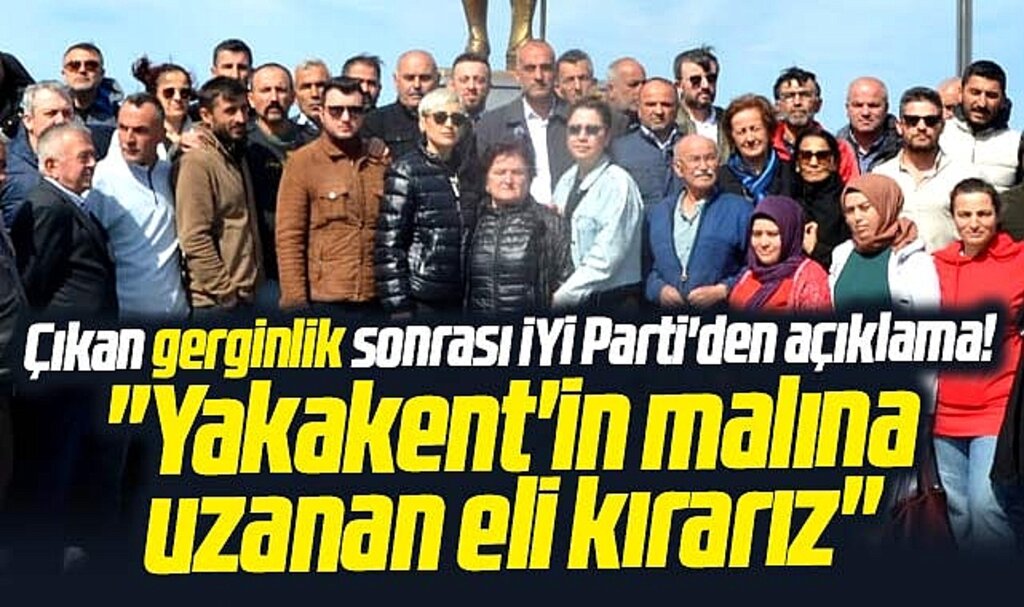 Samsun Yakakent'te çıkan gerginlik sonrası İYİ Parti'den açıklama! Uzanan eli kırarız