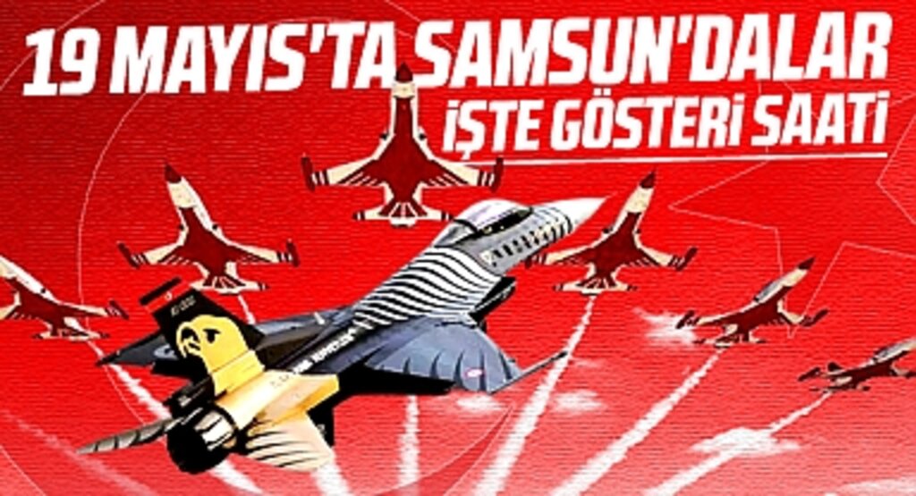 Samsun'da 19 Mayıs Pazar günü Türk Yıldızları ve Solo Türk'ün gösteri yapacağı saat açıklandı