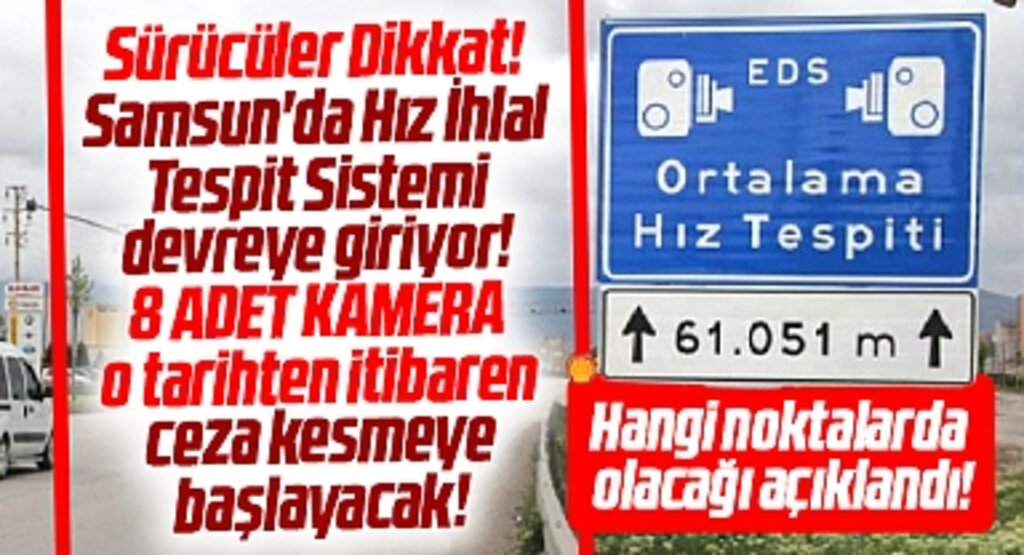 Samsun'da Hız İhlal Tespit Sistemi devreye giriyor! Kameraların bulunacağı noktalar açıklandı
