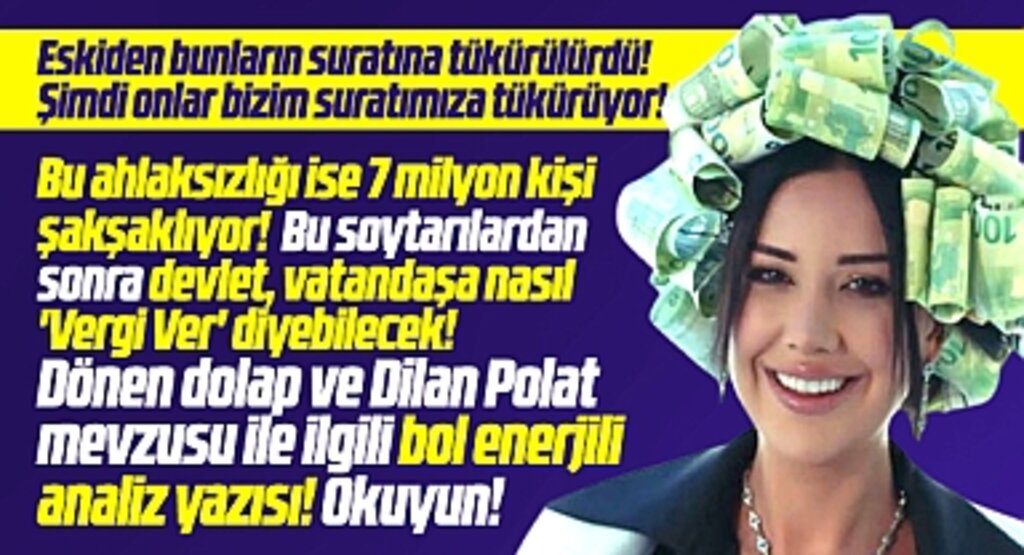 Dilan Polat olayında bol enerjili analiz yazısı! Eskiden olsa bunların suratına tükürülürdü!