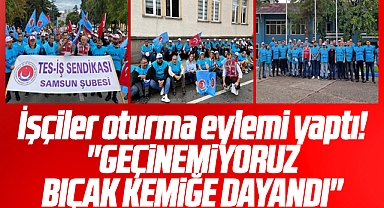 Samsun'da TES-İş üyesi işçiler geçinemediklerini belirtip oturma eylemi yaptı