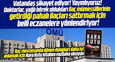 Samsun OMÜ'de vatandaş pahalı ilaçları sattırmak belli eczaneye yönlendiriliyor iddiası